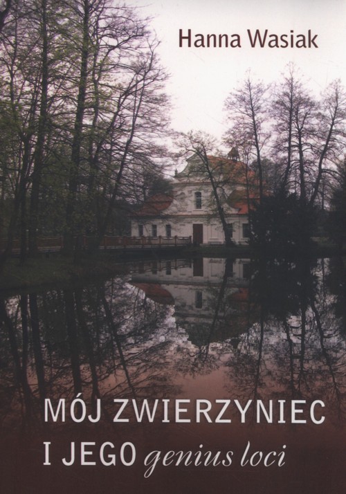 Image of Mój Zwierzyniec i jego genius loci