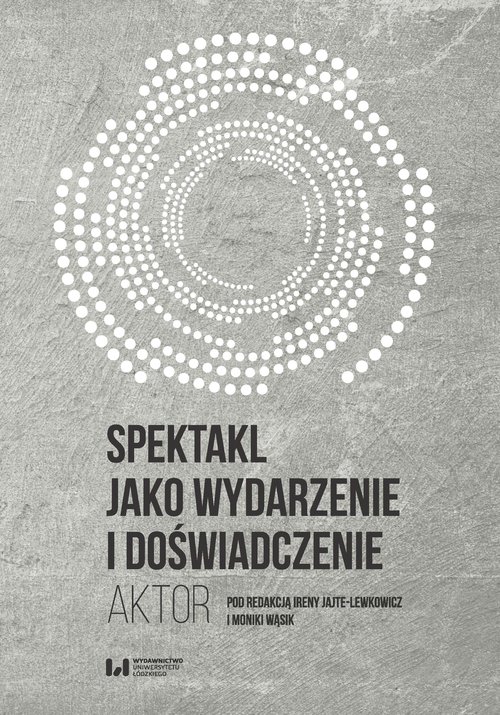 Image of Spektakl jako wydarzenie i doświadczenie Aktor