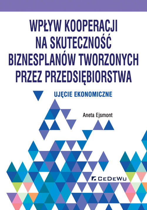 Image of Wpływ kooperacji na skuteczność biznesplanów tworzonych przez przedsiębiorstwa Ujęcie ekonomiczne