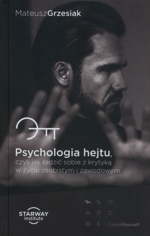 Image of Psychologia hejtu Czyli jak radzić sobie z krytyką w życiu osobistym i zawodowym