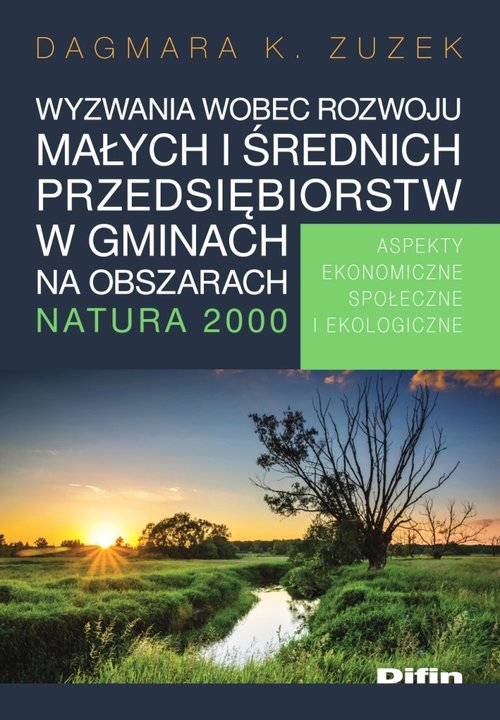 Image of Wyzwania wobec rozwoju małych i średnich przedsiębiorstw w gminach na obszarach Natura 2000 Aspekty ekonomiczne, społeczne i ekologiczne