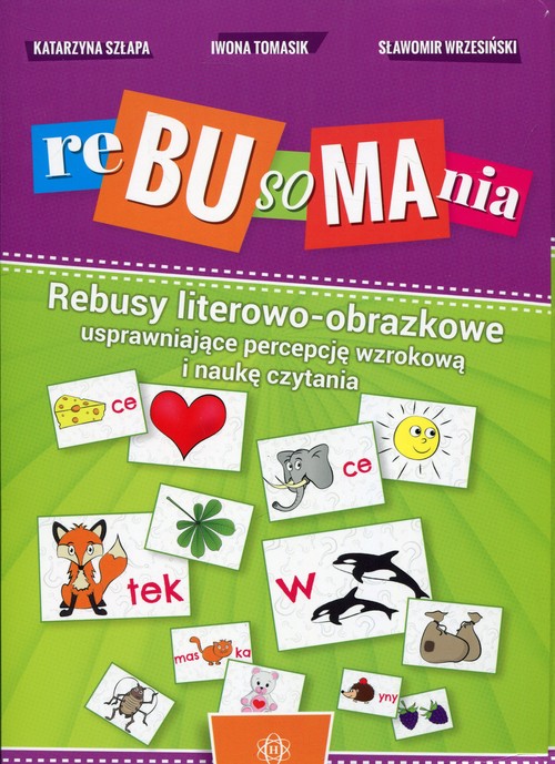 Image of Rebusomania Rebusy literowo-obrazkowe usprawniające percepcję wzrokową i naukę czytania