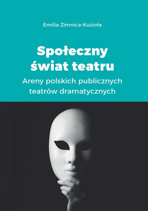 Image of Społeczny świat teatru Areny polskich publicznych teatrów dramatycznych