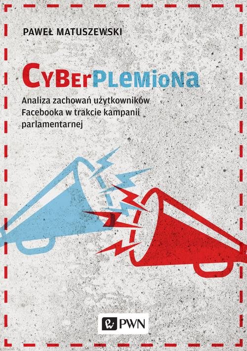 Image of Cyberplemiona Analiza zachowań użytkowników Facebooka w trakcie kampanii parlamentarnej