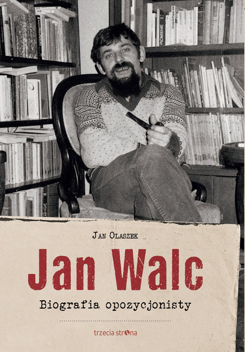 Image of Jan Walc Biografia opozycjonisty
