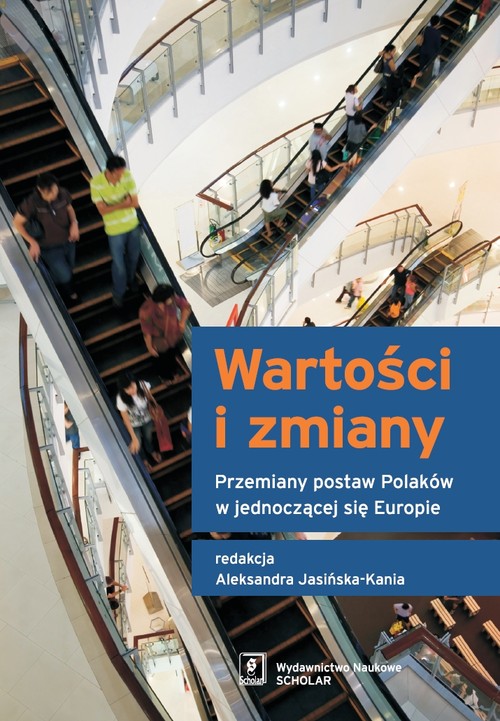 Image of Wartości i zmiany Przemiany postaw Polaków w jednoczącej się Europie