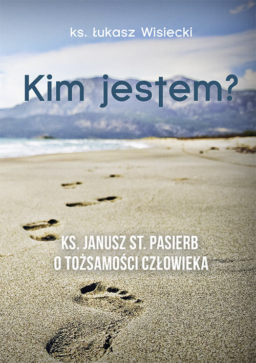 Image of Kim jestem? Ks. Janusz St. Pasierb o tożsamości człowieka