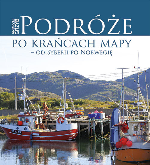 Image of Podróże po krańcach mapy - od Syberii po Norwegię