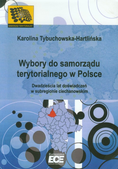 Image of Wybory do samorządu terytorialnego w Polsce Dwadzieścia lat doświadczeń w subregionie ciechanowskim.