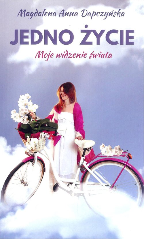 Image of Jedno życie Moje widzenie świata