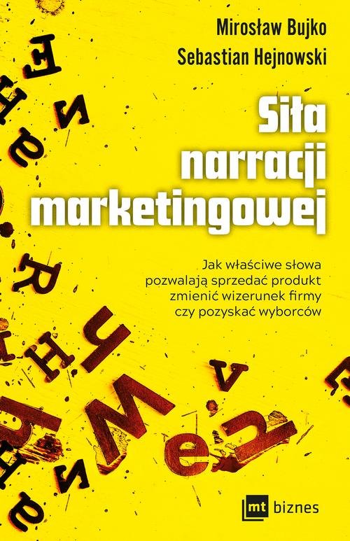Image of Siła narracji marketingowej Jak właściwe słowa pozwalają sprzedać produkt, zmienić wizerunek firmy czy pozyskać wyborców