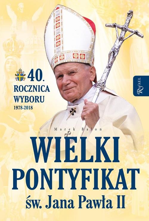 Image of Wielki pontyfikat św. Jana Pawła II 40 rocznica wyboru 1978-2018