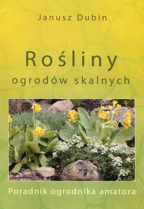 Image of Rośliny ogrodów skalnych Poradnik ogrodnika amatora