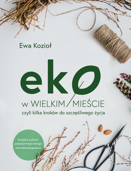Image of Eko w wielkim mieście, czyli kilka kroków do szczęśliwego życia