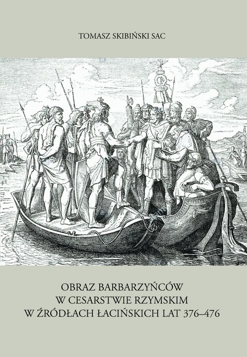 Image of Obraz barbarzyńców w Cesarstwie Rzymskim w źródłach łacińskich lat 376-476