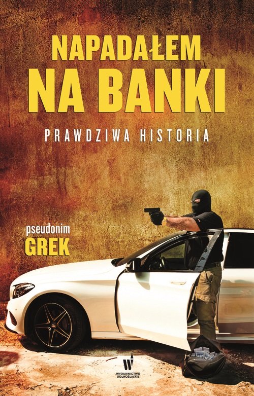 Image of Napadałem na banki Prawdziwa historia