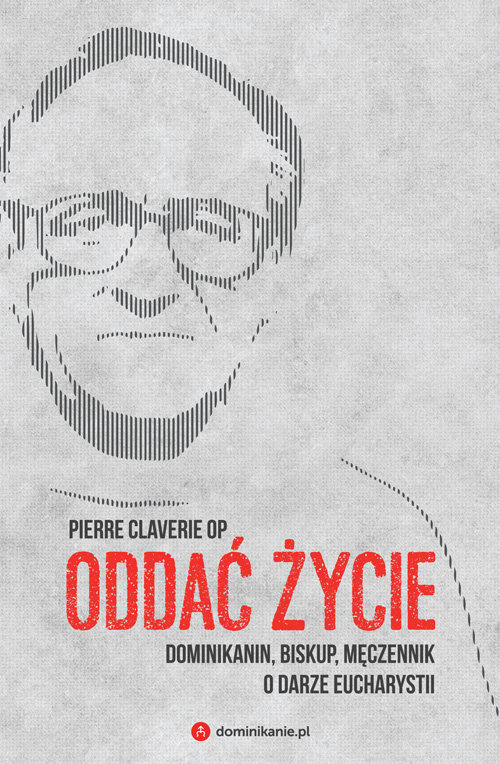 Image of Oddać życie Dominikanin, biskup, męczennik o darze Eucharystii