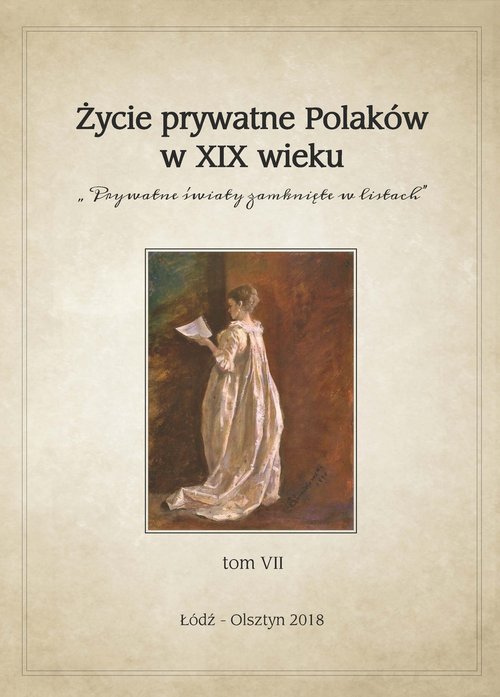 Image of Życie prywatne Polaków w XIX wieku Prywatne światy zamknięte w listach. Tom VII