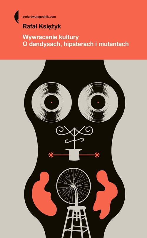 Image of Wywracanie kultury O dandysach, hipsterach, mutantach