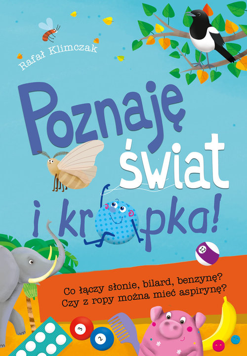 Image of Poznaję świat i kropka! Co łączy słonie, bilard, benzynę? Czy z ropy można mieć aspirynę?