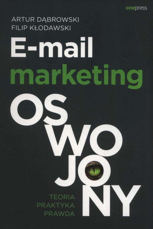 Image of E-mail marketing oswojony Teoria, praktyka, prawda