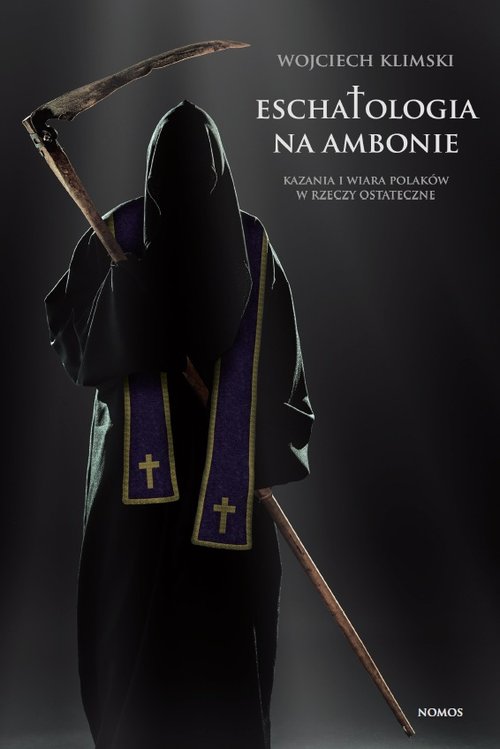 Image of Eschatologia na ambonie Kazania i wiara Polaków w rzeczy ostateczne