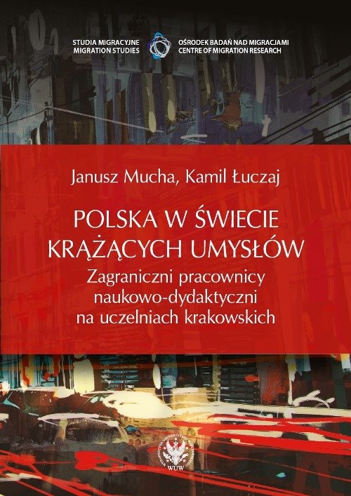 Image of Polska w świecie krążących umysłów Zagraniczni pracownicy naukowo-dydaktyczni na uczelniach krakowskich