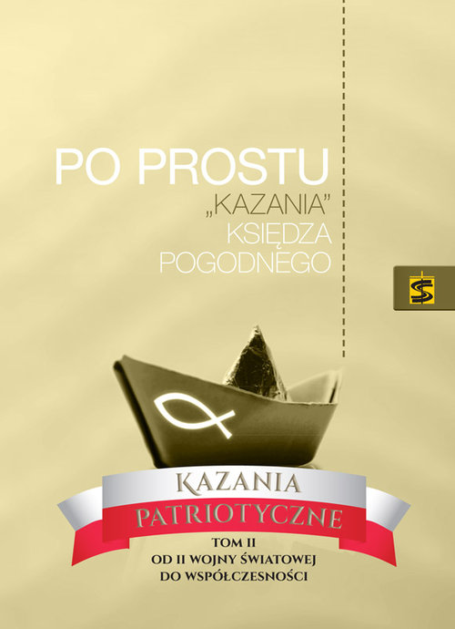 Image of Po prostu „kazania” Księdza Pogodnego. Kazania patriotyczne. Tom II. Od drugiej wojny światowej do współczesności