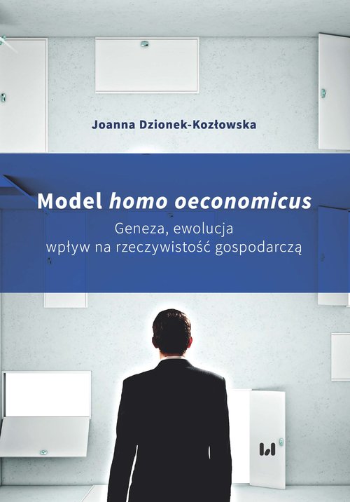 Image of Model homo oeconomicus Geneza, ewolucja, wpływ na rzeczywistość gospodarczą