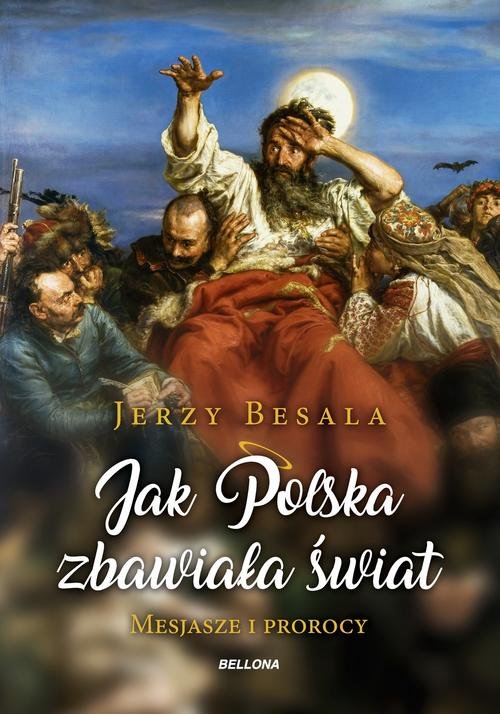 Image of Jak Polska zbawiała świat Mesjasze i Prorocy