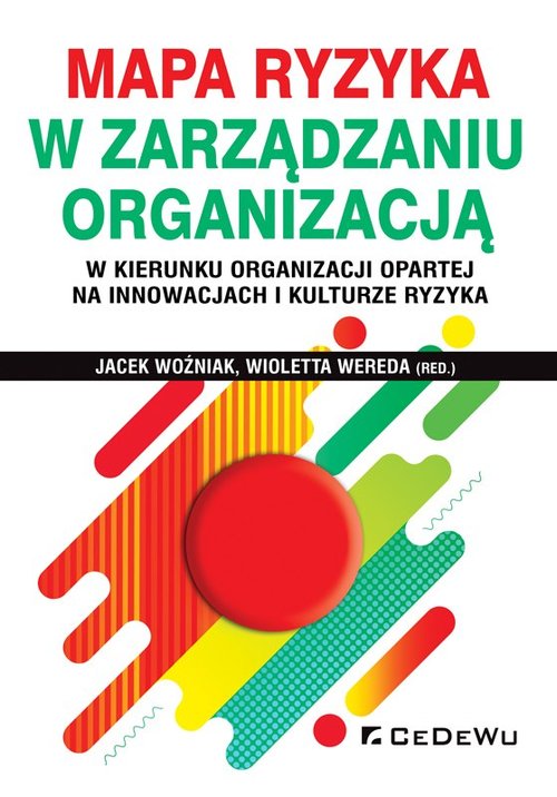 Image of Mapa ryzyka w zarządzaniu organizacją w kierunku organizacji opartej na innowacjach i kulturze ryzyka