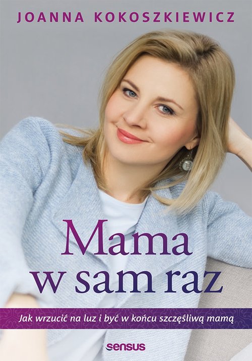 Image of Mama w sam raz Jak wrzucić na luz i być w końcu szczęśliwą mamą