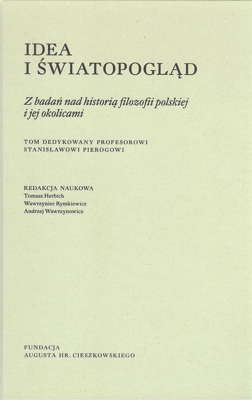 Image of Idea i światopogląd Z badań nad historią filozofii polskiej i jej okolicami