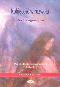 Image of Kobiecość w rozwoju Psychologia współczesnej kobiety