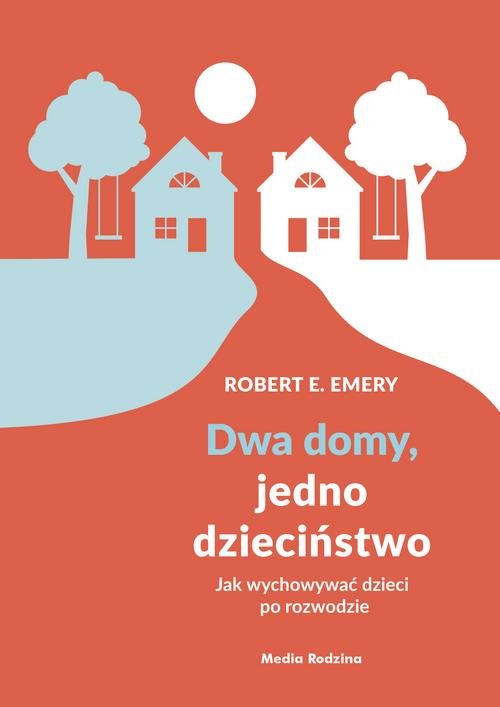Image of Dwa domy, jedno dzieciństwo Jak wychować dzieci po rozwodzie