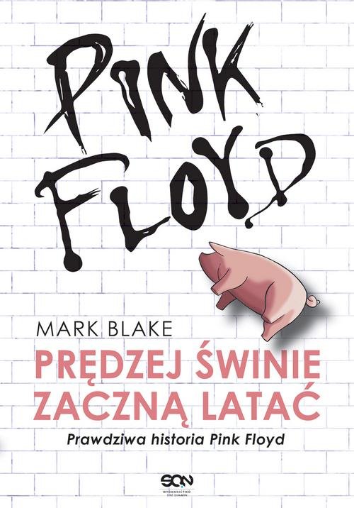 Image of Pink Floyd Prędziej świnie zaczną latać Prawdziwa historia Pink Floyd