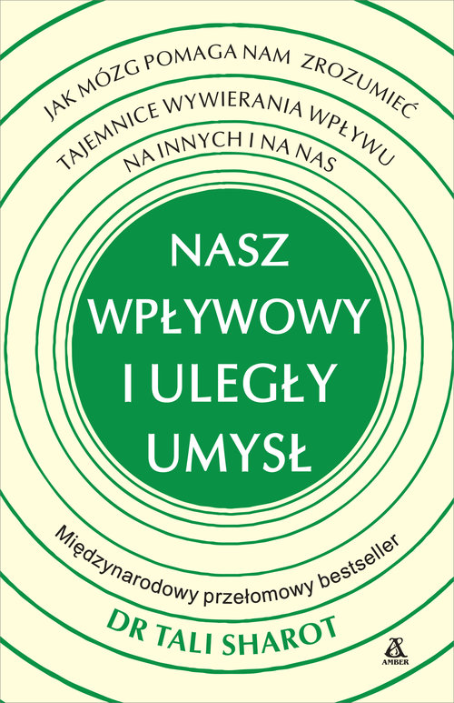 Image of Nasz wpływowy i uległy umysł Jak mózg pomaga nam zrozumieć tajemnice wywierania wpływu na innych
