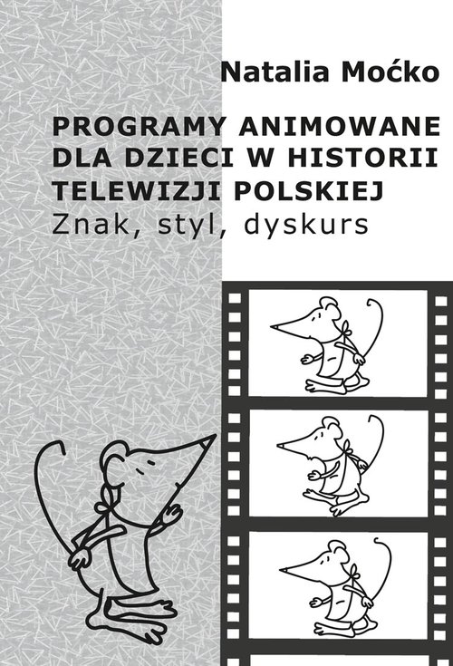 Image of Programy animowane dla dzieci w historii Telewizji Polskiej Znak, styl, dyskurs