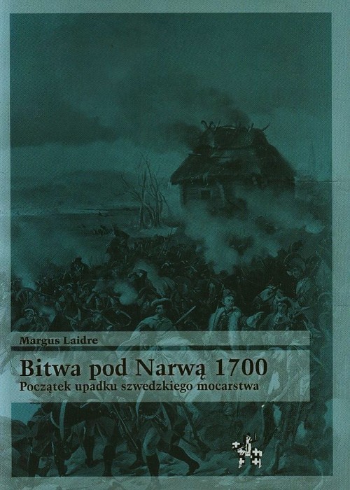 Image of Bitwa pod Narwą 1700 Poczatek upadku szwedzkiego mocarstwa