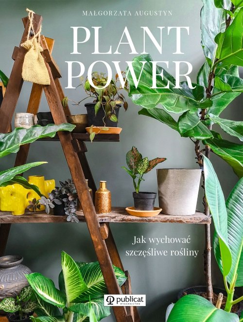 Image of Plant Power Jak wychować szczęśliwe rośliny