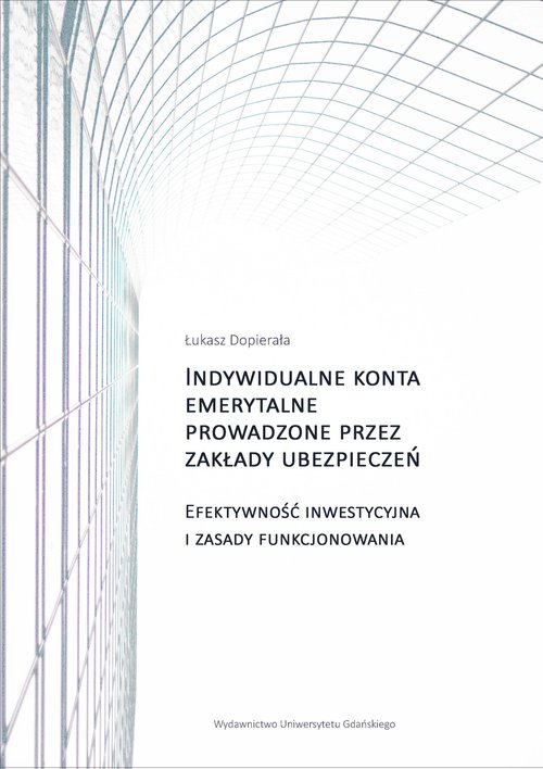 Image of Indywidualne konta emerytalne prowadzone przez zakłady ubezpieczeń Efektywność inwestycyjna i zasady funkcjonowania