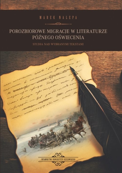 Image of Porozbiorowe migracje w literaturze późnego oświecenia Studia nad wybranymi tekstami