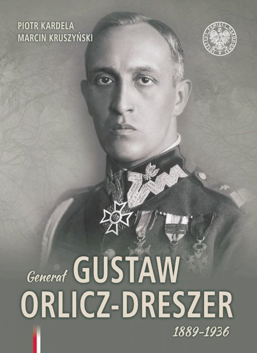 Image of Generał Gustaw Orlicz-Dreszer 1889-1936