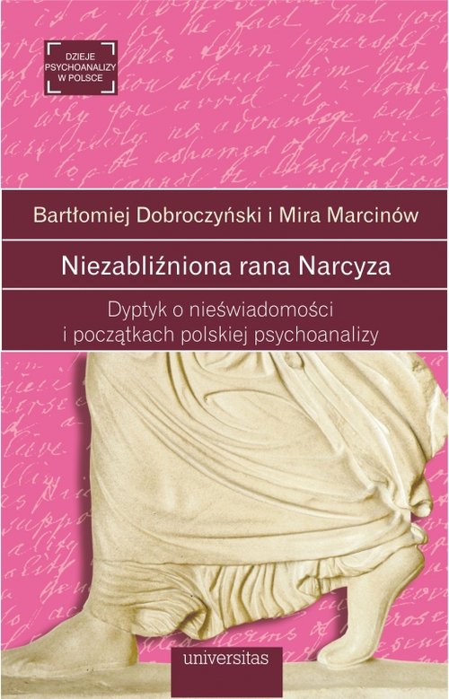 Image of Niezabliźniona rana Narcyza Dyptyk o nieświadomości i początkach polskiej psychoanalizy