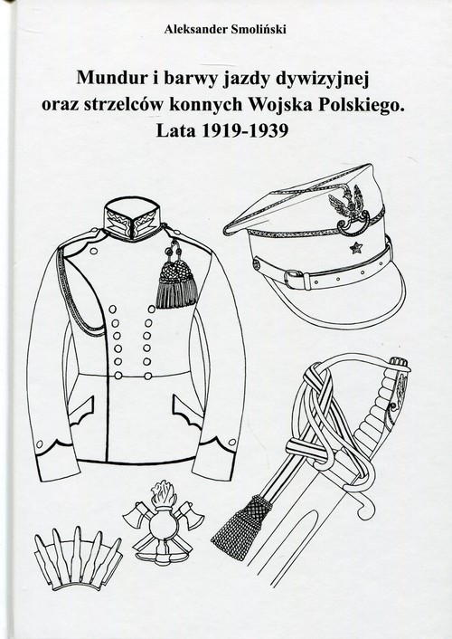 Image of Mundur i barwy jazdy dywizyjnej oraz strzelców konnych Wojska Polskiego Lata 1919-1939