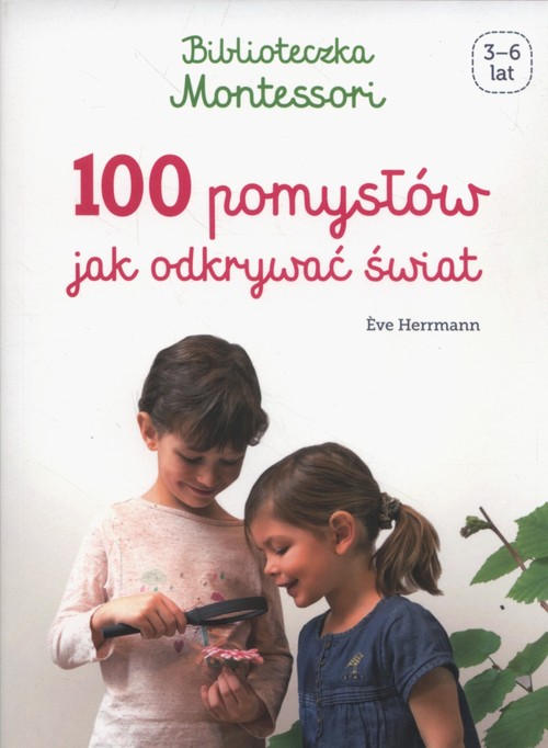 Image of Biblioteczka Montessori 100 pomysłów, jak odkrywać świat