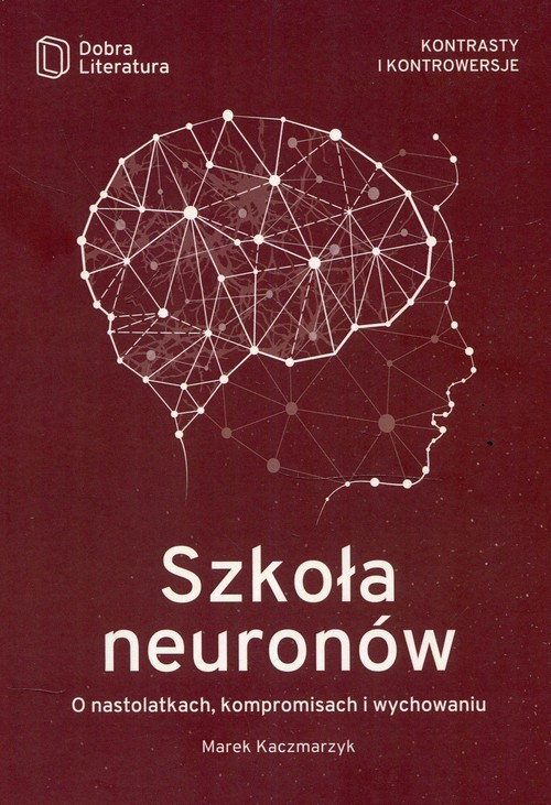 Image of Szkoła neuronów O nastolatkach, kompromisach i wychowaniu