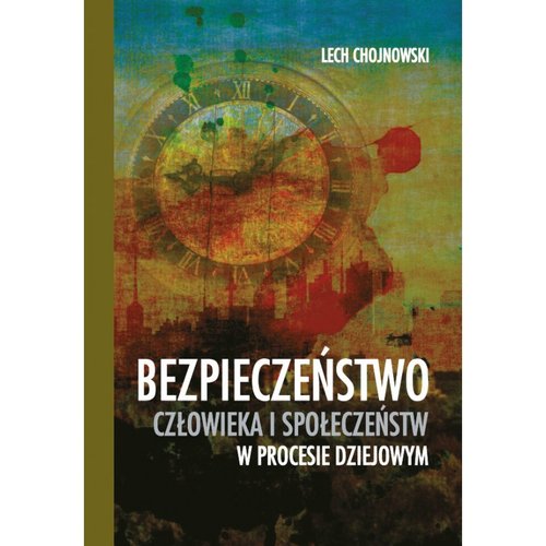 Image of Bezpieczeństwo człowieka i społeczeństw w procesie dziejowym