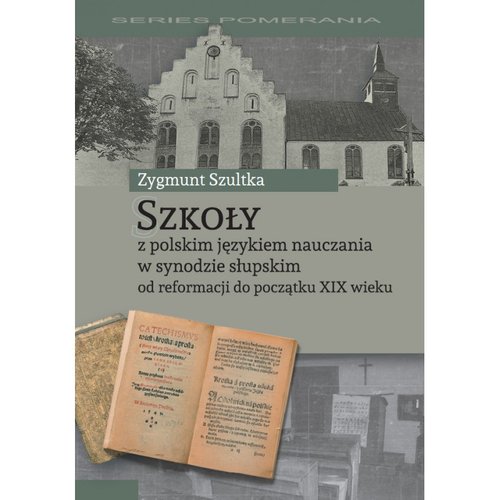 Image of Szkoły z polskim językiem nauczania w synodzie słupskim od reformacji do początku XIX wieku