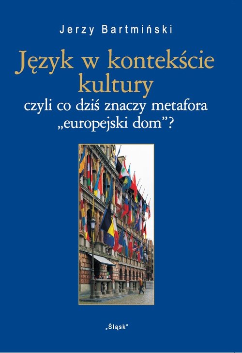 Image of Język w kontekście kultury Nr 25 czyli co dziś znaczy metofora "europejski dom"?